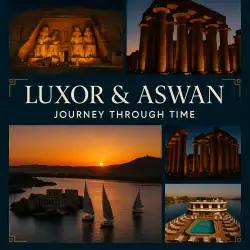 Exploring Luxor and Aswan: The Heart of Ancient Egypt